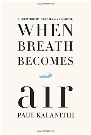 When Breath Becomes Air by Paul Kalanithi via Amazon.com